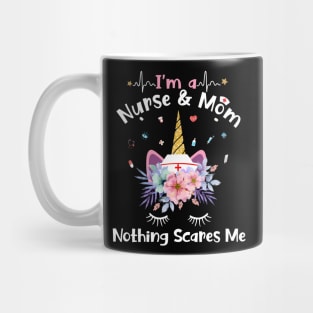 I'm A Nurse And Mom Nothing Scares Me Unicorn Mug